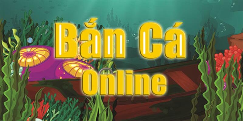 Bắn cá online - Tựa game luôn được yêu thích từ khi ra mắt