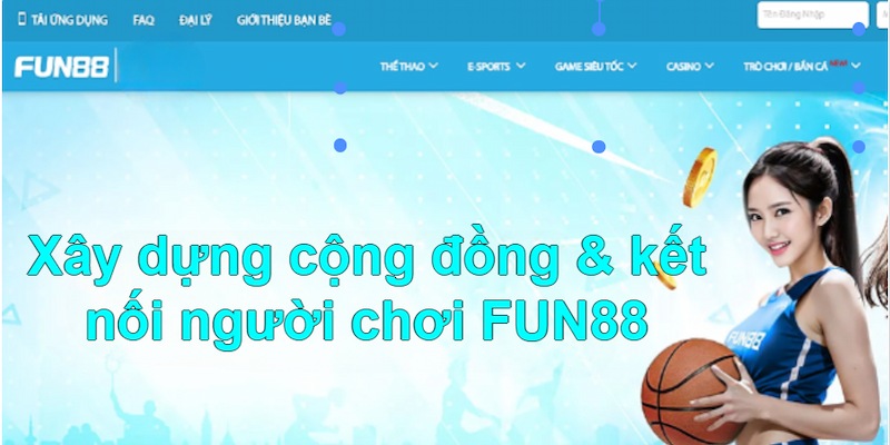  FUN88 xây dựng một cộng đồng kết nối