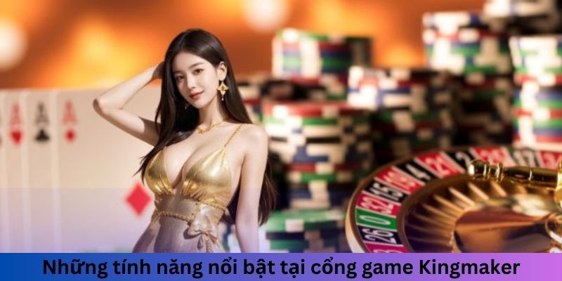 Tỷ lệ thắng cao tại Sảnh Game Cá Cược 3D Kingmaker